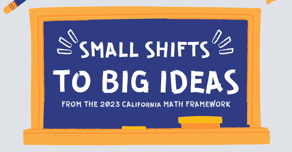 Small Shifts to Big Ideas from the 2023 California Math Framework ...